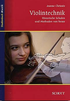 Violintechnik - Historische Schulen Und Methoden Von Heute